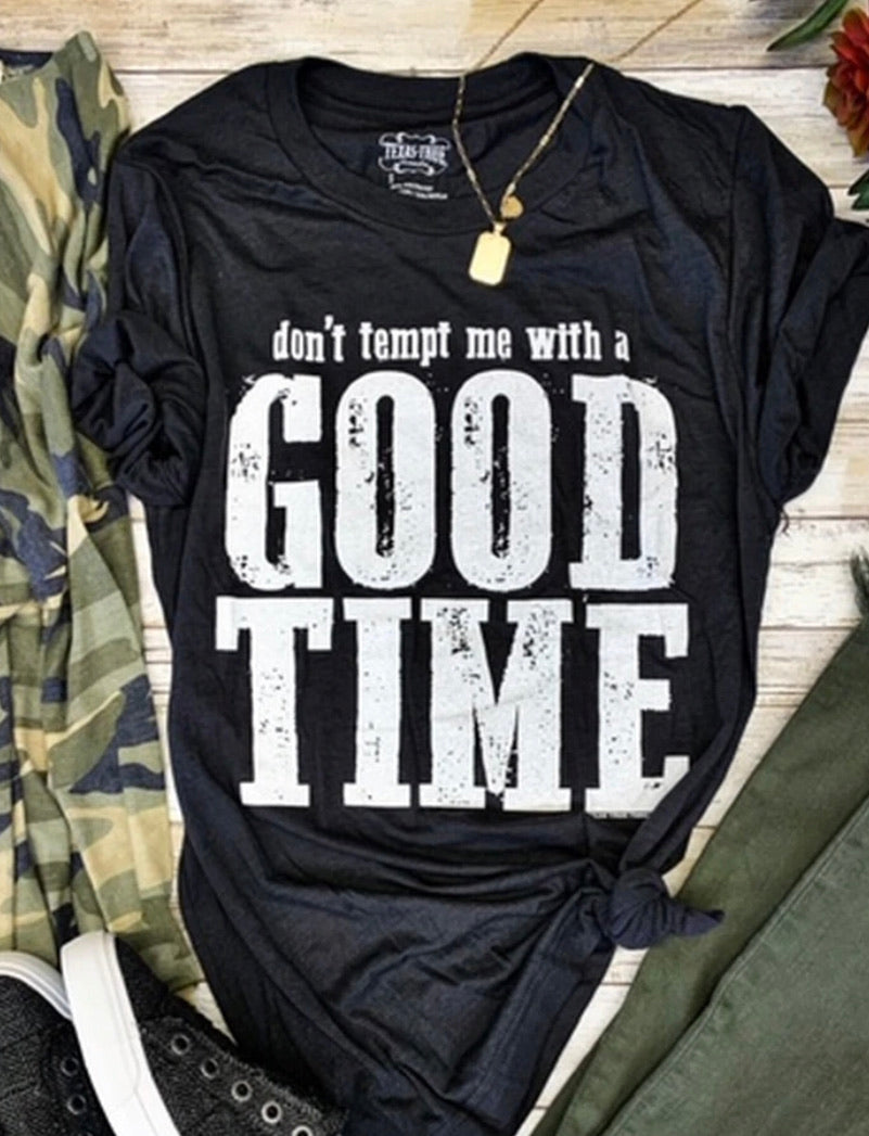 Don’t Tempt Me With a Good Time T Shirt.