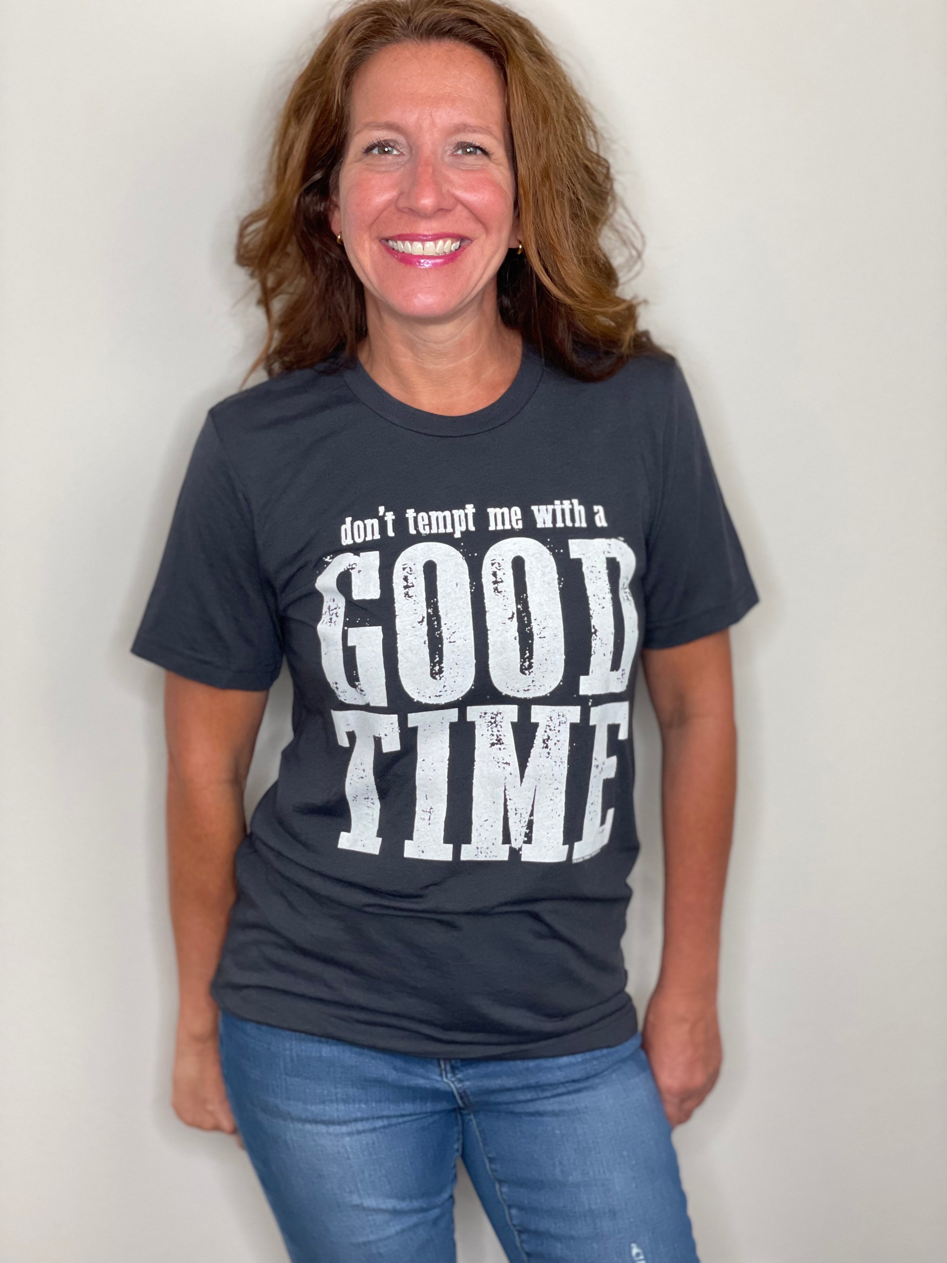 Don’t Tempt Me With a Good Time T Shirt.