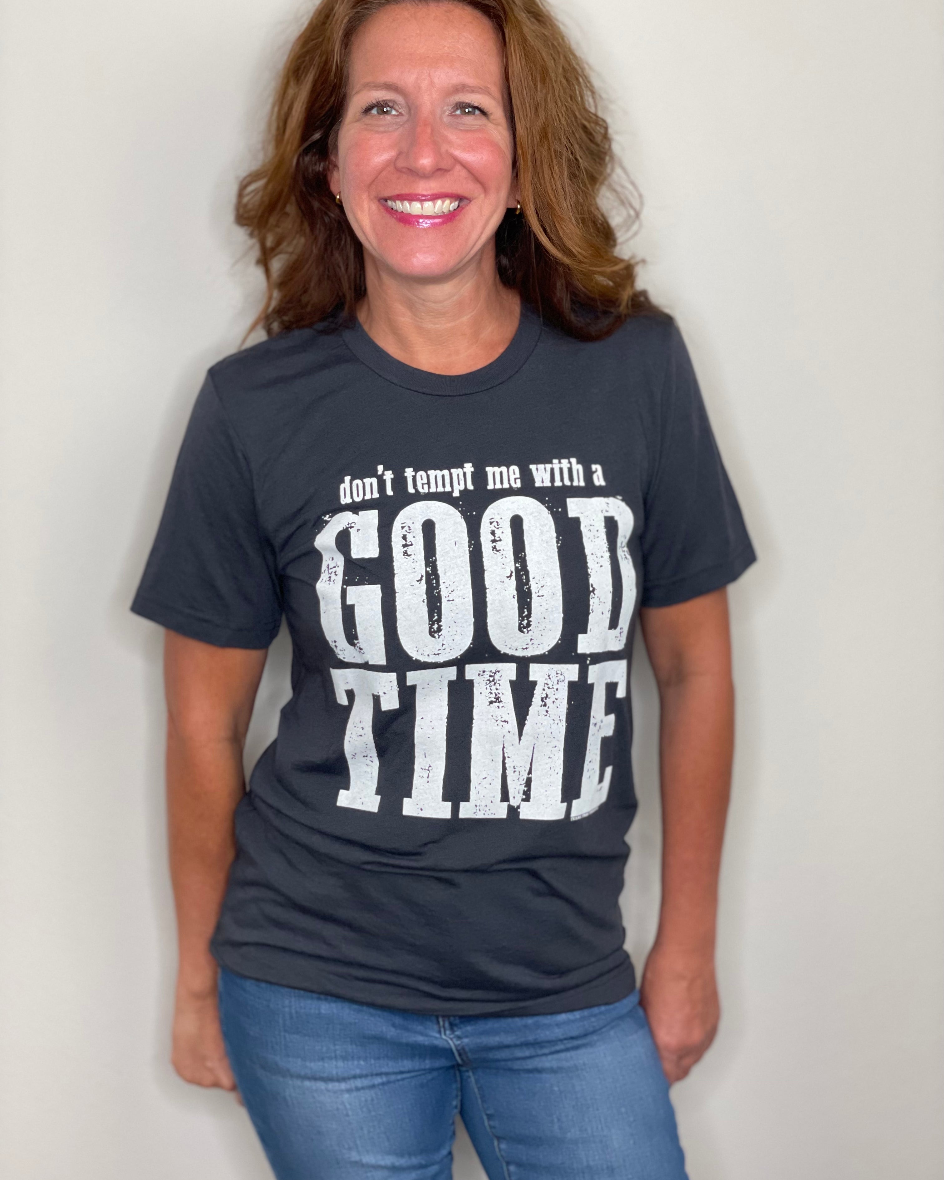 Don’t Tempt Me With a Good Time T Shirt.