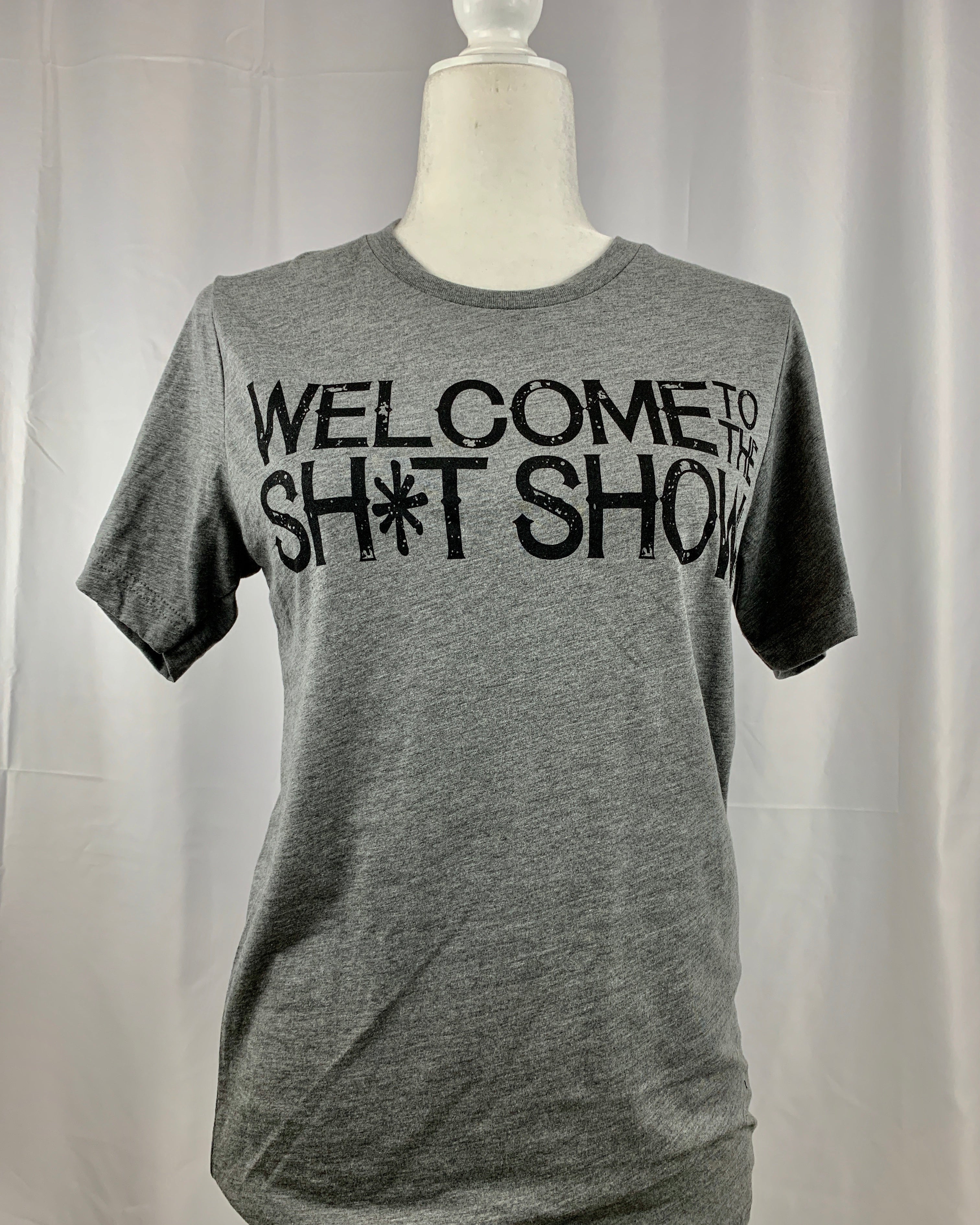 Welcome To The Sh*t Show T Shirt.