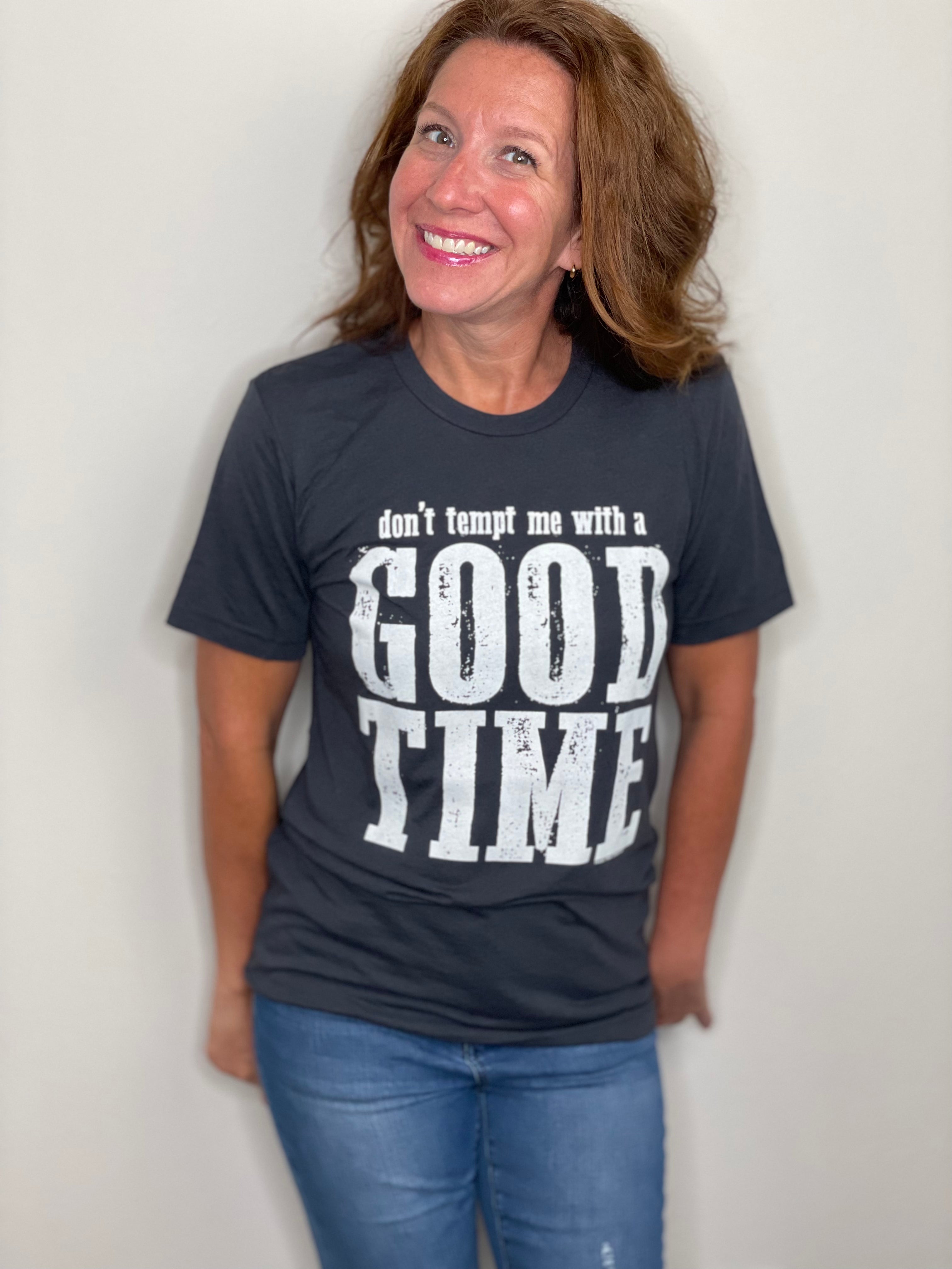 Don’t Tempt Me With a Good Time T Shirt.